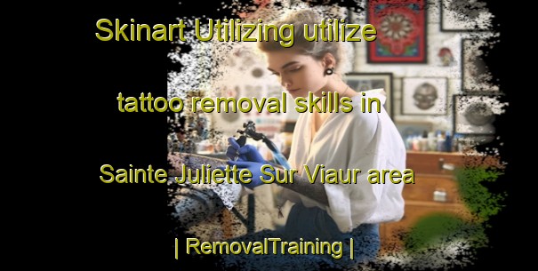 Skinart Utilizing utilize tattoo removal skills in Sainte Juliette Sur Viaur area | RemovalTraining | RemovalClasses | SkinartTraining-France